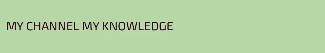 MY CHANNEL MY KNOWLEDGE